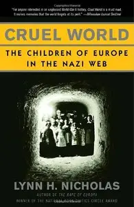 Cruel World: The Children of Europe in the Nazi Web by Lynn H. Nicholas (Repost)