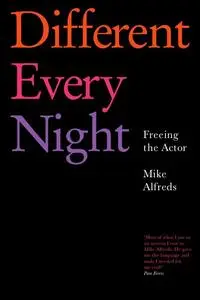 «Different Every Night» by Mike Alfreds