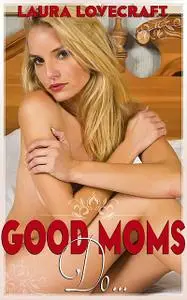 «Good Moms Do» by Laura Lovecraft