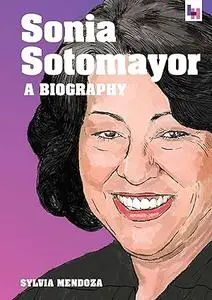 Sonia Sotomayor: A Biography