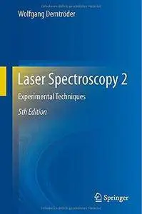 Laser Spectroscopy 2: Experimental Techniques (5th edition) (Repost)