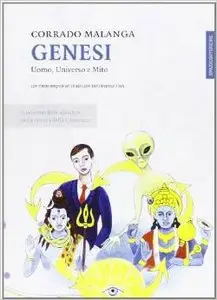 Corrado Malanga - Genesi. Uomo, Universo E Mito
