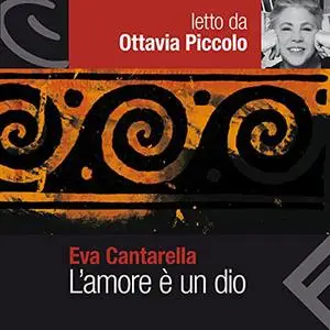 «L'amore è un Dio» by Eva Cantarella