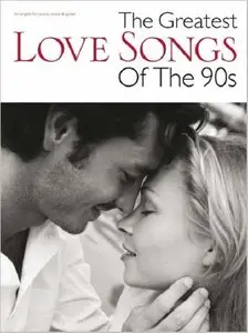 The Greatest Love Songs of the 90s (piano, voice & guitar) by Wise Publications (Repost)
