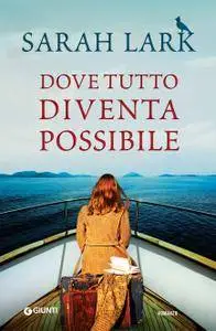 Sarah Lark - Dove tutto diventa possibile