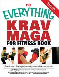 The Everything Krav Maga for Fitness Book: Get fit fast with this high-intensity martial arts workout