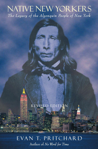 Native New Yorkers: The Legacy of the Algonquin People of New York