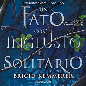 «Un fato così ingiusto e solitario» by Brigid Kemmerer