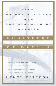Engineers of Dreams: Great Bridge Builders and the Spanning of America (Repost)
