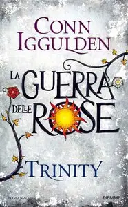 Conn Iggulden - Trinity. La guerra delle rose 2