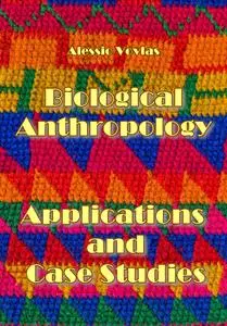 "Biological Anthropology: Applications and Case Studies" ed. by Alessio Vovla