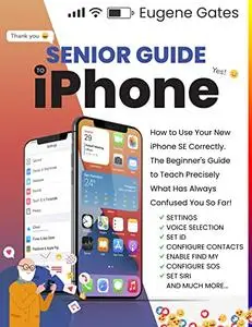 Senior Guide to iPhone: The Most Complete and Intuitive Step-by-Step Manual to Master your New iPhone