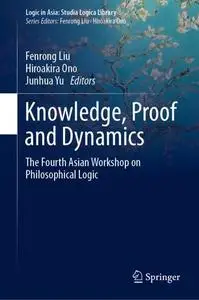 Knowledge, Proof and Dynamics: The Fourth Asian Workshop on Philosophical Logic