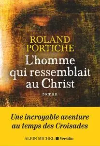 Roland Portiche, "L'homme qui ressemblait au Christ"