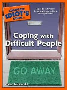 The Complete Idiot's Guide to Coping With Difficult People