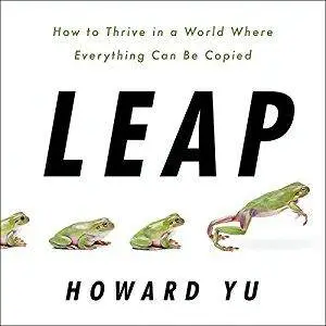 Leap: How to Thrive in a World Where Everything Can Be Copied [Audiobook]