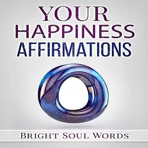 «Your Happiness Affirmations» by Bright Soul Words