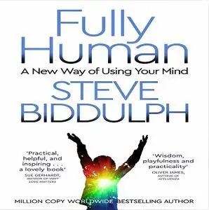 Fully Human: A New Way of Using Your Mind [Audiobook]