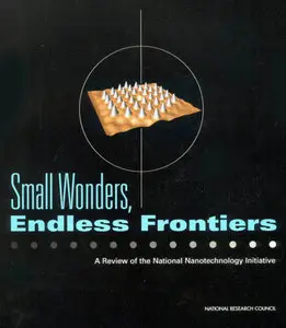 Small Wonders, Endless Frontiers: A Review of the National Nanotechnology Initiative