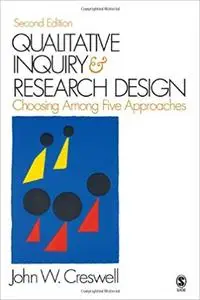 Qualitative Inquiry and Research Design: Choosing among Five Approaches Ed 2