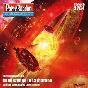 «Perry Rhodan - Episode 2764: Rendezvous in Larhatoon» by Christian Montillon