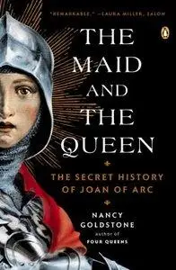 The Maid and the Queen: The Secret History of Joan of Arc (Repost)