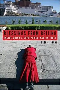 Blessings from Beijing: Inside China's Soft-Power War on Tibet