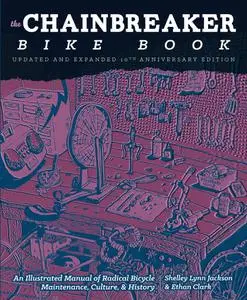 The Chainbreaker Bike Book: A Rough Guide to Bicycle Maintenance