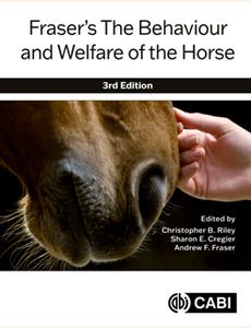 Fraser’s The Behaviour and Welfare of the Horse, 3rd Edition