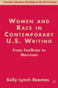 Kelly Lynch Reames - Women and Race in Contemporary U.S. Writing: From Faulkner to Morrison
