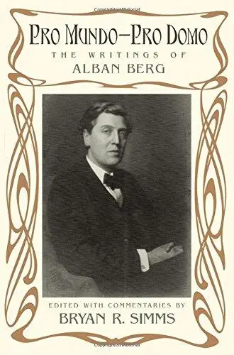 Pro Mundo - Pro Domo: The Writings of Alban Berg (Repost)