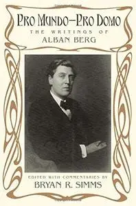Pro Mundo - Pro Domo: The Writings of Alban Berg (Repost)