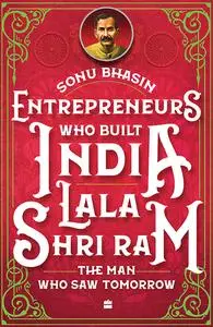 Entrepreneurs Who Built India: Lala Shriram: The Man Who Saw Tomorrow