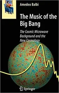 The Music of the Big Bang: The Cosmic Microwave Background and the New Cosmology