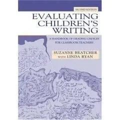 Evaluating Children's Writing: A Handbook of Grading Choices for Classroom Teachers