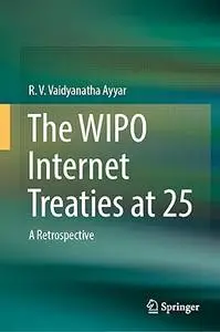 The WIPO Internet Treaties at 25: A Retrospective