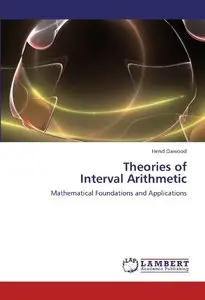 Theories of Interval Arithmetic: Mathematical Foundations and Applications (repost)