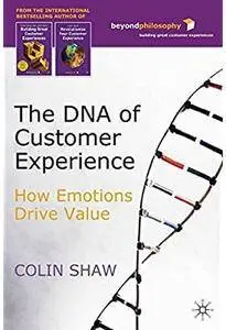 The DNA of Customer Experience: How Emotions Drive Value