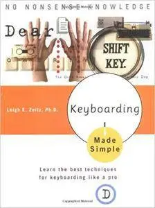 Keyboarding Made Simple: Learn the best techniques for keyboarding like a pro