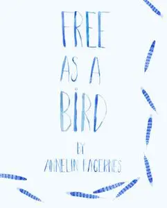 «Free as a Bird» by Annelin Fagernes