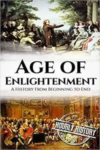 The Age of Enlightenment: A History From Beginning to End