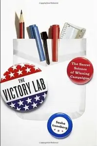 The Victory Lab The Secret Science of Winning Campaigns