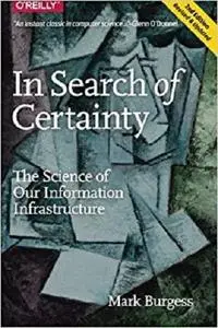 In Search of Certainty: The Science of Our Information Infrastructure