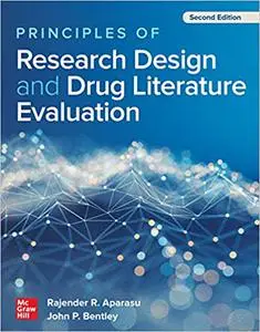 Principles of Research Design and Drug Literature Evaluation, Second Edition (Repost)
