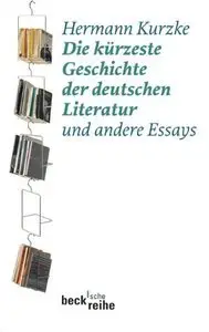 Die kürzeste Geschichte der deutschen Literatur: und andere Essays