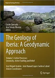 The Geology of Iberia: A Geodynamic Approach: Volume 5: Active Processes: Seismicity, Active Faulting and Relief