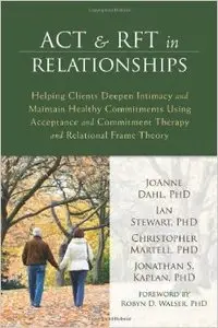 ACT and RFT in Relationships: Helping Clients Deepen Intimacy and Maintain Healthy Commitments