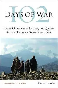 102 Days of War: How Osama bin Laden, al Qaeda & the Taliban Survived 2001