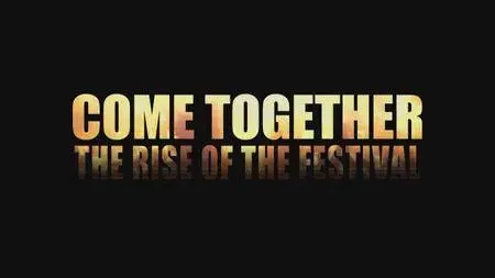 Come Together: The Rise of the Festival (2018)
