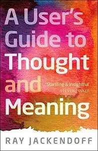 A User's Guide to Thought and Meaning
